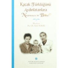 TeknoKapsül Kazak Türklüğünü Aydınlatanlara Nısanbayev`in Bakışı