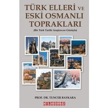 TeknoKapsül Türk Elleri ve Eski Osmanlı Toprakları - Bir Türk Tarihi Araştırmacısı Gözüyle