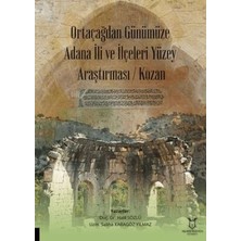 TeknoKapsül Ortaçağdan Günümüze Adana Ili ve Ilçeleri Yüzey Araştırması Kozan
