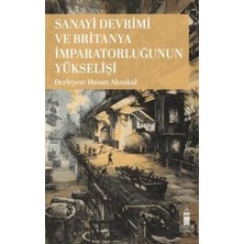 TeknoKapsül Sanayi Devrimi ve Britanya Imparatorluğunun Yükselişi