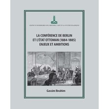 TeknoKapsül Berlin Konferansı ve Osmanlı Devleti 1884-1885: Zorluklar ve Amaçlar