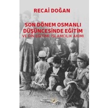TeknoKapsül Son Dönem Osmanlı Düşüncesinde Eğitim ve Din Eğitimi: Islamcılık Akımı
