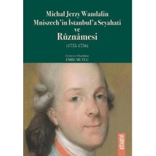 TeknoKapsül Michal Jerzy Wandalin Mniszech’in Istanbul’a Seyahati ve Ruznamesi 1755 - 1756