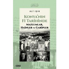 TeknoKapsül Konya’nın Fi Tarihinde Mazlumlar, Hainler ve Garipler