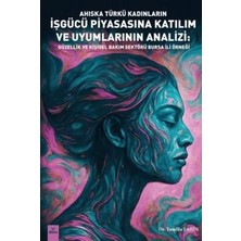TeknoKapsül Ahıska Türkü Kadınların Işgücü Piyasasına Katılım ve Uyumlarının Analizi: Güzellik ve Kişisel Bakım