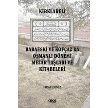 TeknoKapsül Kırklareli Babaeski ve Kofçaz’da Osmanlı Dönemi Mezar Taşları ve Kitabeleri