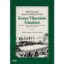 TeknoKapsül 809 Numaralı Ayniyat Defterine Göre Konya Vilayetinin Gündemi