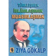 TeknoKapsül Türkleşmek, Islamlaşmak, Muasırlaşmak