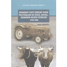 TeknoKapsül Demokrat Parti Dönemi Tarım Politikaları ve Siyasi, Sosyal, Ekonomik Hayata Tesirleri 1950-1960