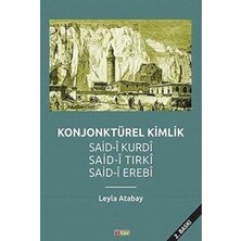 TeknoKapsül Konjonktürel Kimlik Said- Kurdi, Said-I Tırki, Said-I Erebi