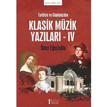 TeknoKapsül Tarihten ve Günümüzden Klasik Müzik Yazıları - Iv