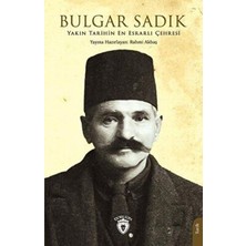 TeknoKapsül Yakın Tarihin En Esrarlı Çehresi Bulgar Sadık