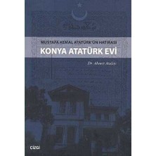TeknoKapsül Konya Atatürk Evi Mustafa Kemal Atatürk`ün Hatırası