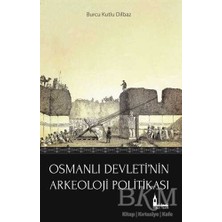 TeknoKapsül Osmanlı Devleti`nin Arkeoloji Politikası