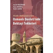 TeknoKapsül Vesaik-I Bektaşiyan`a Göre Osmanlı Devleti`nde Bektaşi Tekkeleri