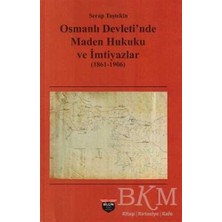 TeknoKapsül Osmanlı Devleti`nde Maden Hukuku ve Imtiyazlar 1861-1906
