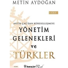 TeknoKapsül Antik Çağ`dan Küreselleşmeye Yönetim Gelenekleri ve Türkler Cilt 1