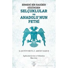 TeknoKapsül Ermeni Bir Rahibin Gözünden Selçuklular ve Anadolu`nun Fethi