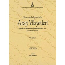TeknoKapsül Al-Bilad Al-Arabiyya Fi Al-Wathaiq Al-Uthmaniyya - Osmanlı Belgelerinde Arap Vilayetleri Cilt 6