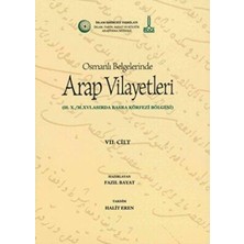 TeknoKapsül Al-Bilad Al-Arabiyya Fi Al-Wathaiq Al-Uthmaniyya - Osmanlı Belgelerinde Arap Vilayetleri Cilt 7