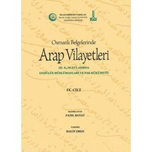 TeknoKapsül Al-Bilad Al-Arabiyya Fi Al-Wathaiq Al-Uthmaniyya - Osmanlı Belgelerinde Arap Vilayetleri Cilt 9
