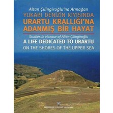 TeknoKapsül Altan Çilingiroğlu`na Armağan -Yukarı Denizin Kıyısına Urartu Krallığı`na Adanmış Bir Hayat