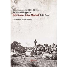 TeknoKapsül Osmanlı`da Arkeoloji Eğitim-Öğretimi: Eckhard Unger`in Ilmi Asarı Atika Medhali Adlı Eseri