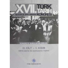 TeknoKapsül 17. Türk Tarih Kongresi 2 Cilt 1. Kısım - Orta Asya ve Kafkasya Tarihi