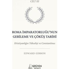 TeknoKapsül Roma Imparatorluğu’nun Gerileme ve Çöküş Tarihi Üçüncü Cilt
