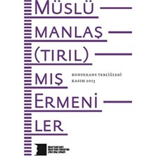 TeknoKapsül Müslümanlaştırılmış Ermeniler Konferans Tebliğleri Kasım 2013