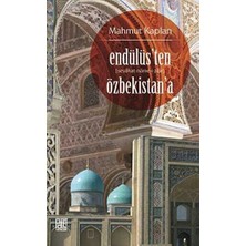 TeknoKapsül Endülüs’ten Özbekistan’a Seyahat-Name-I Zair