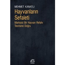 İletişim Yayınları Hayvanların Sefaleti - Marksist Bir Hayvan Refahı Teorisine Doğru