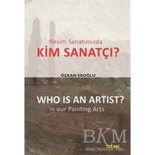 TeknoKapsül Resim Sanatımızda Kim Sanatçı? - Who Is An Artist? In Our Paintting Arts