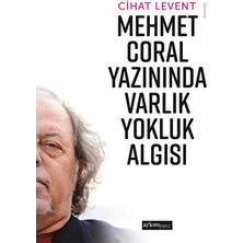 TeknoKapsül Mehmet Coral Yazınında Varlık Yokluk Algısı