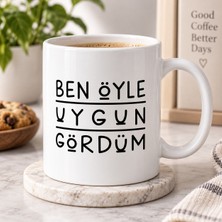 Rengine Ben Öyle Uygun Gördüm Yazılı Baskılı Kupa Bardak