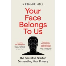 Pandora Kitabevi Your Face Belongs To Us : The Secretive Start-Up Dismantling Your Privacy-Kashmir Hill (Ciltsiz)