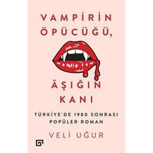 TeknoKapsül Vampirin Öpücüğü, Aşığın Kanı: Türkiye’de 1980 Sonrası Popüler Roman