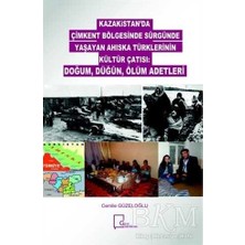 TeknoKapsül Kazakitan`da Çimkent Bölgesinde Sürgünde Yaşayan Ahıska Türklerinin Kültür Çatısı: Doğum, Düğün, Ölüm Adetleri
