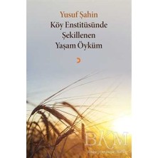 TeknoKapsül Köy Enstitüsünde Şekillenen Yaşam Öyküm