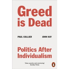 Pandora Kitabevi Greed Is Dead : Politics After Individualism- Paul Collier