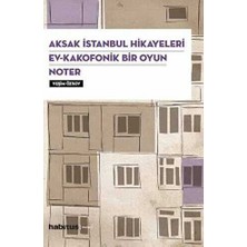 TeknoKapsül Aksak Istanbul Hikayeleri - Ev–kakofonik Bir Oyun - Noter 3 Oyun Bir Arada