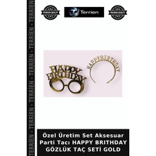 Terrien Özel Üretim Set Aksesuar Parti Tacı Happy Brıthday Gözlük Taç Seti Gold