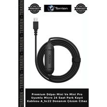 Terrien Premium Ddpaı Mini ve Mini Pro Uyumlu Micro 24 Saat Park Kayıt Kablosu A_HC22 Donanım Çözüm Cihaz
