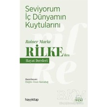 TeknoKapsül Seviyorum Iç Dünyamın Kuytularını – Rainer Maria Rilke’den Hayat Dersleri