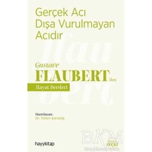 TeknoKapsül Gerçek Acı Dışa Vurulmayan Acıdır - Gustave Flaubert’den Hayat Dersleri