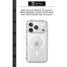 Terrien Özel Tasarım iPhone 15 Uyumlu Şeffaf Magsafe Telefon Kılıfı Akıllı Kap Cihaz Kapağı Cep Koruyucu