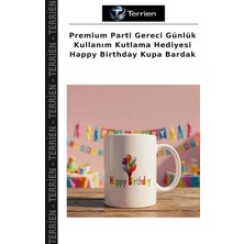 Terrien Premium Parti Gereci Günlük Kullanım Kutlama Hediyesi Happy Birthday Kupa Bardak