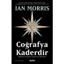 Alfa Coğrafya Kaderdir: Britanya ve Dünya: 10.000 Yıllık Bir Tarih