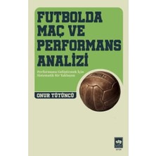 Ötüken Neşriyat Futbolda Maç ve Performans Analizi: Performansı Geliştirmek Için Sistematik Bir Yaklaşım
