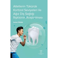 Atletlerin Tükürük Kortizol Seviyeleri Ile Ağız Diş Sağlığı Ilişkisinin Araştırılması